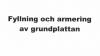 067  Fyllning och armering av grundplatta.jpg